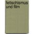 Fetischismus und Film