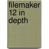 FileMaker 12 in Depth door Jesse Feiler