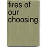 Fires of Our Choosing door Eugene Cross