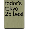 Fodor's Tokyo 25 Best by Fodor Travel Publications