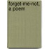 Forget-Me-Not, a Poem