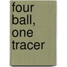 Four Ball, One Tracer door Roelf Van Heerden