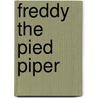Freddy The Pied Piper door Walter R. Brooks