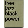 Free Jazz Black Power door Carles/Comolli
