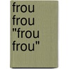 Frou Frou "Frou Frou" door Augustine Daly