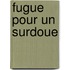 Fugue Pour Un Surdoue