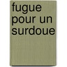 Fugue Pour Un Surdoue door J. Healy