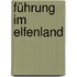 Führung im Elfenland