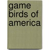 Game Birds of America door Louis Agassiz Fuertes