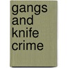 Gangs and Knife Crime door Sarah Levette