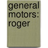 General Motors: Roger by Books Llc