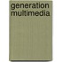 Generation Multimedia