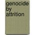Genocide by Attrition