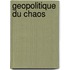Geopolitique Du Chaos