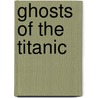 Ghosts Of The Titanic door Julie Lawson
