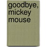 Goodbye, Mickey Mouse by Len Deighton