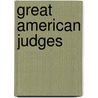 Great American Judges by John Vile