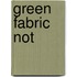 Green Fabric Not