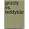 Grizzly vs. Teddybär door Christel K. Haas