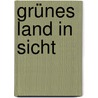 Grünes Land In Sicht door Ingrid Töbermann