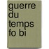 Guerre Du Temps Fo Bi