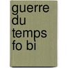 Guerre Du Temps Fo Bi by Alej Carpentier