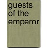 Guests of the Emperor door Linda Goetz Holmes