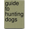 Guide To Hunting Dogs by Koenemann Inc