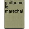 Guillaume Le Marechal by Georges Duby