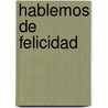 Hablemos de Felicidad door Valentin Fuster