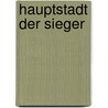 Hauptstadt der Sieger by Dieter Past