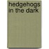 Hedgehogs in the Dark