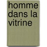 Homme Dans La Vitrine door Kjell Dahl