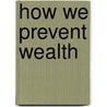 How We Prevent Wealth door Romeo Jeremiah Clayton
