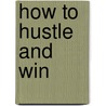 How to Hustle and Win door Supreme Understanding