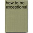 How to be Exceptional