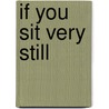 If You Sit Very Still door Marian Partington