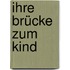 Ihre Brücke zum Kind