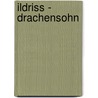 Ildriss - Drachensohn door Osberga Balko
