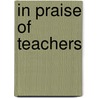 In Praise Of Teachers door Robin Richardson