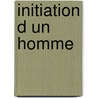 Initiation D Un Homme door Passos Dos