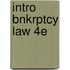 Intro Bnkrptcy Law 4E