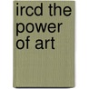Ircd The Power Of Art door Susan I. Lewis