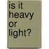 Is It Heavy or Light?