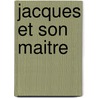 Jacques Et Son Maitre door Milan Kondera