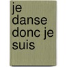 Je Danse Donc Je Suis by Alain Foix