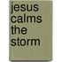 Jesus Calms The Storm