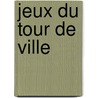 Jeux Du Tour de Ville door Danie Boulanger
