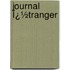 Journal Ï¿½Tranger