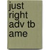 Just Right Adv Tb Ame